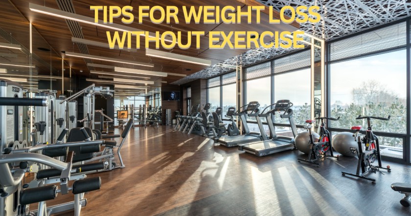 tips for weight loss
Without Exercise