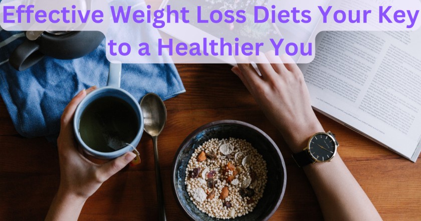 Effective Weight Loss Diets Your Key to a Healthier You